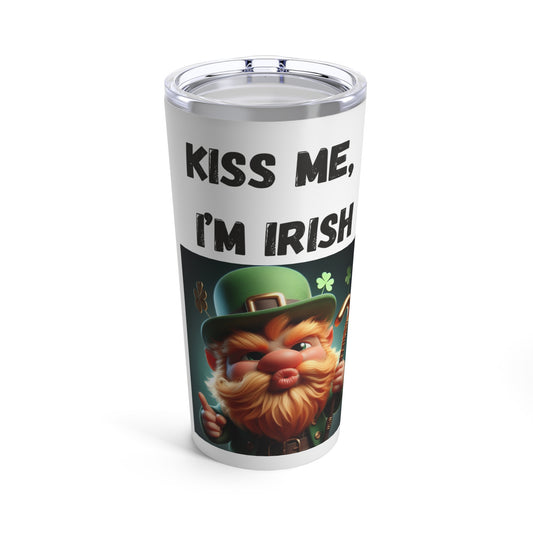 Kiss me, Im Irish Tumbler 20oz